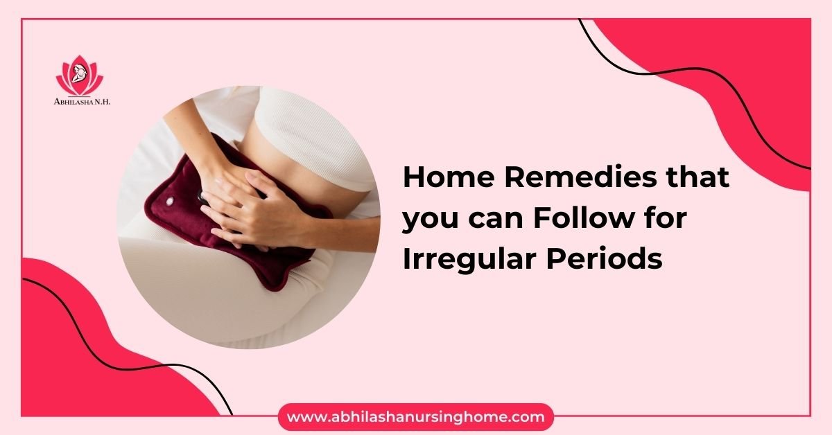 Home Remedies that you can Follow for Irregular Periods