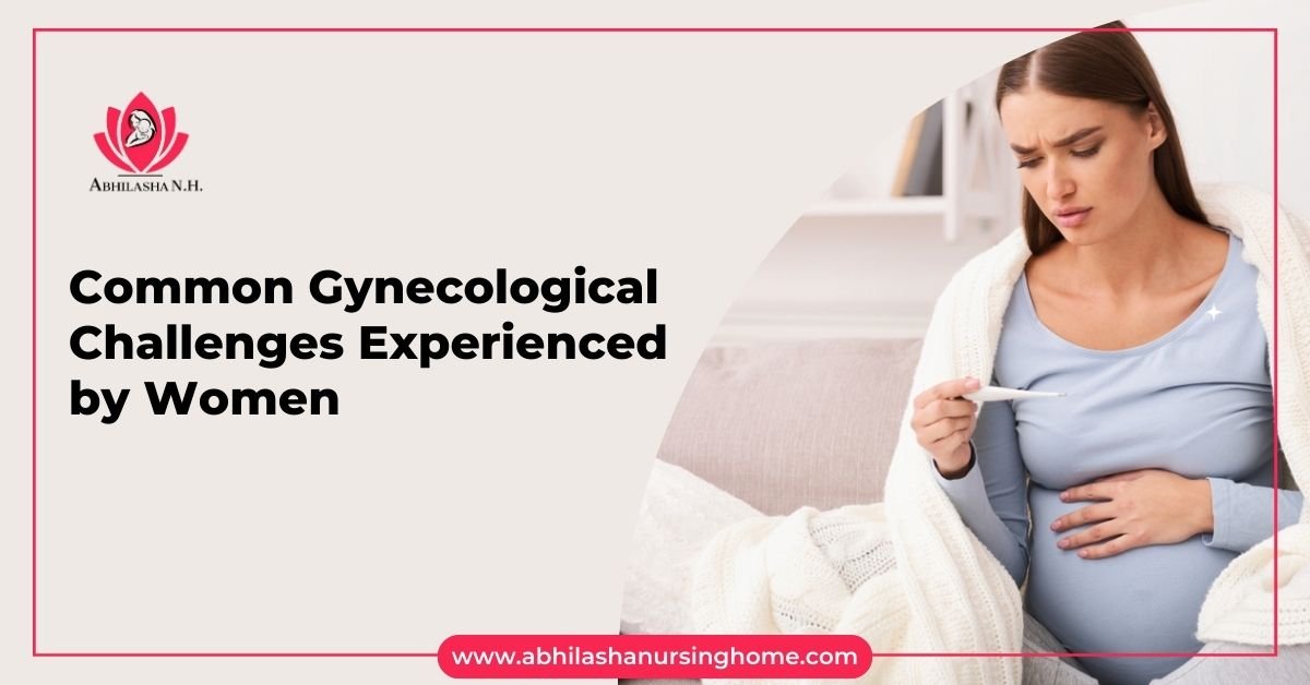 Common Gynecological Challenges Experienced by Women
