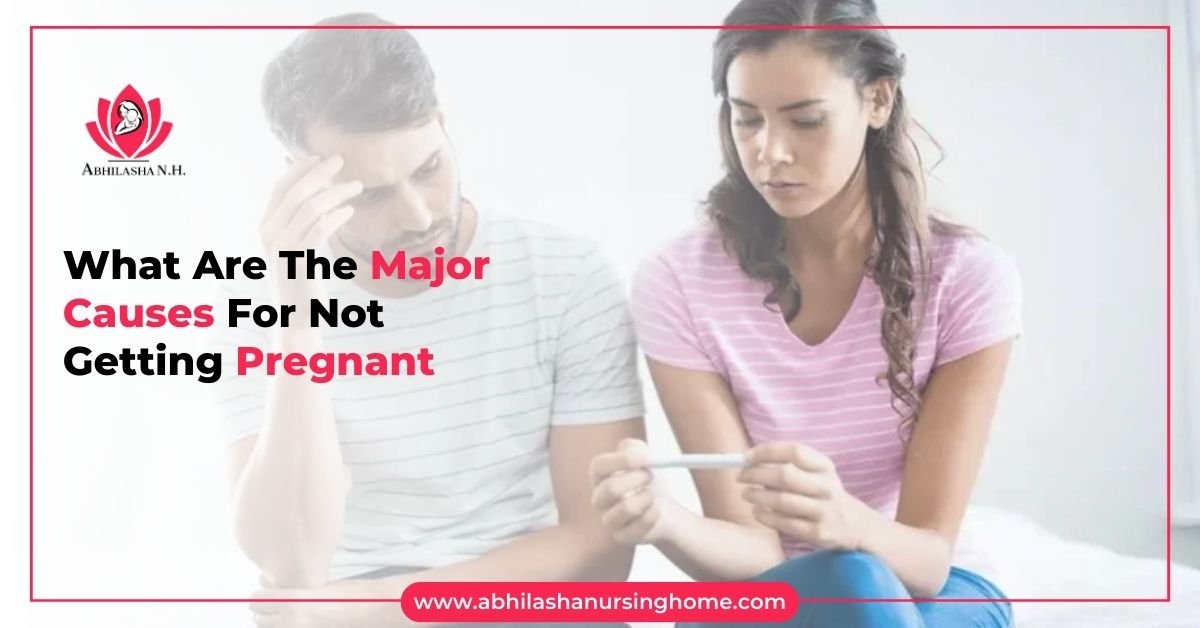 What Are The Major Causes For Not Getting Pregnant